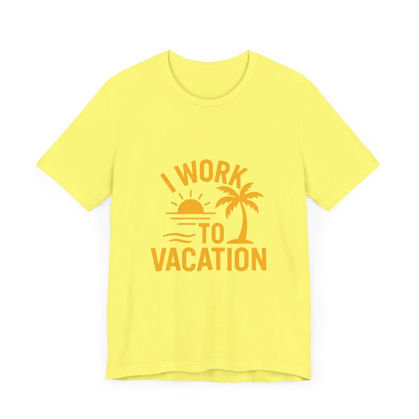 I Work to Vacation Unisex Jersey Tee - Perfect for Beach Lovers