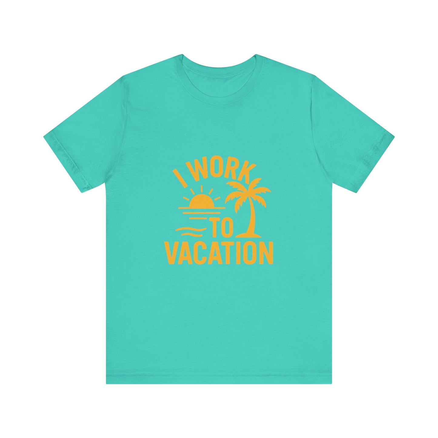 I Work to Vacation Unisex Jersey Tee - Perfect for Beach Lovers