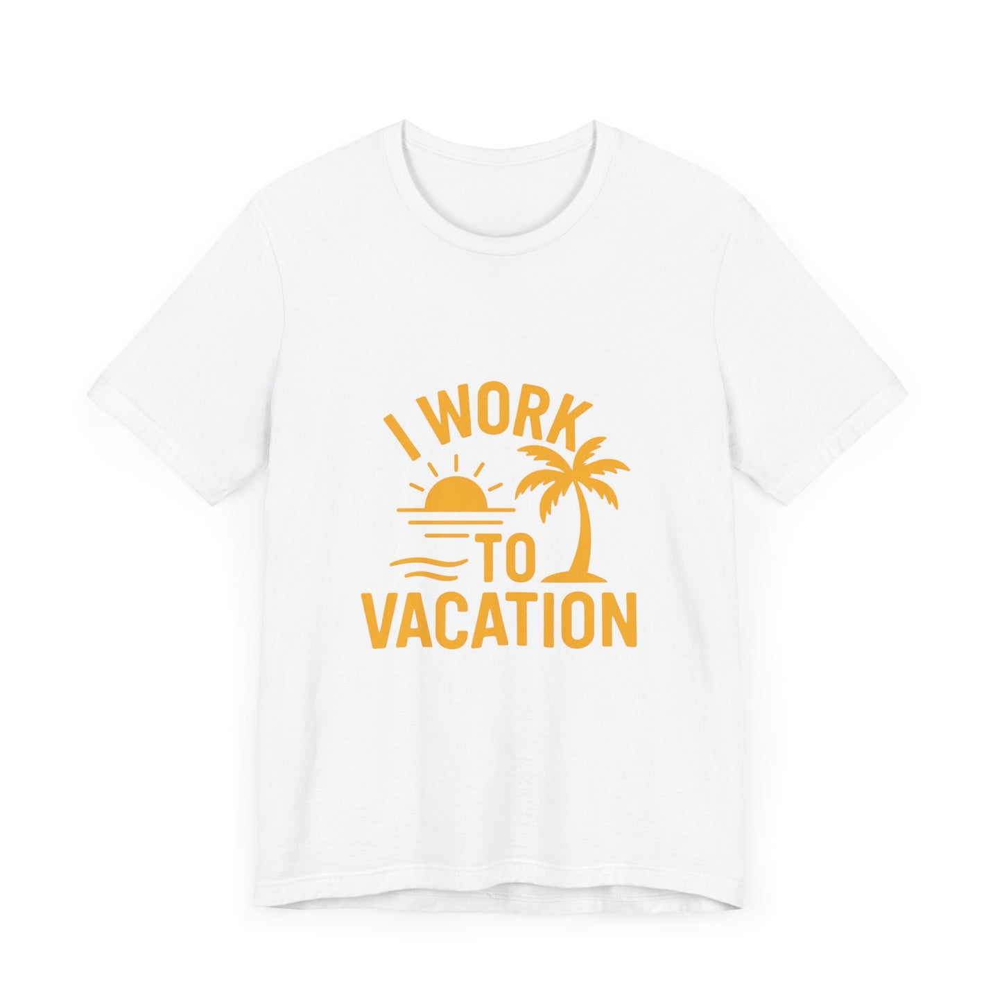 I Work to Vacation Unisex Jersey Tee - Perfect for Beach Lovers