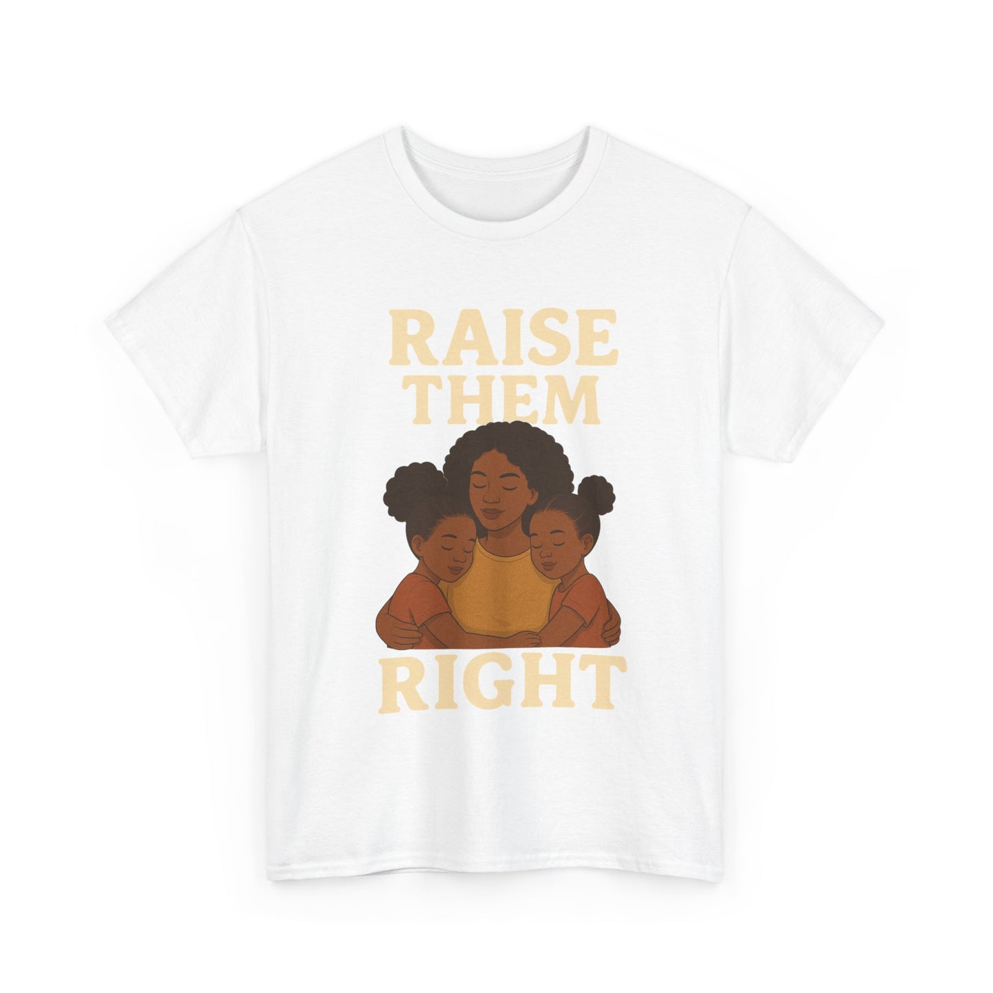 Empowering Family Tee - 'Raise Them Right' Unisex Heavy Cotton Tee