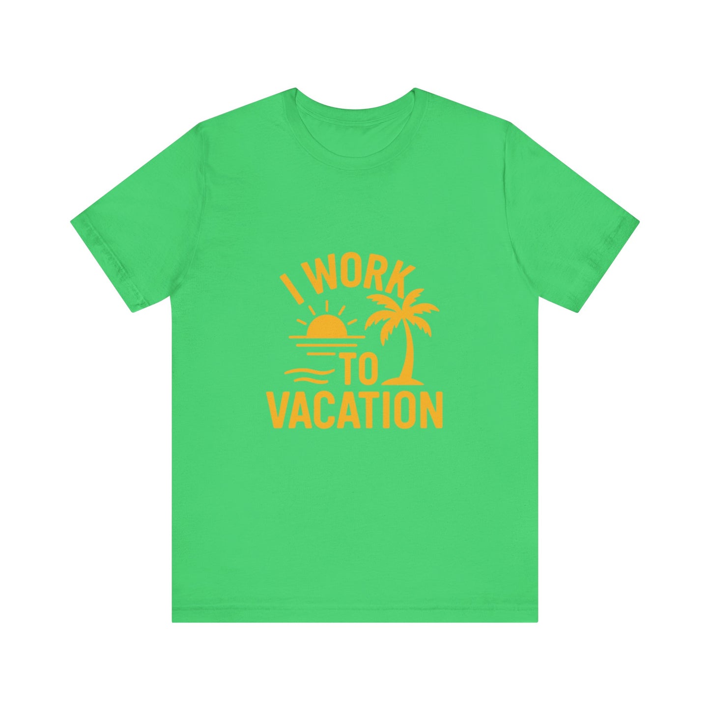 I Work to Vacation Unisex Jersey Tee - Perfect for Beach Lovers