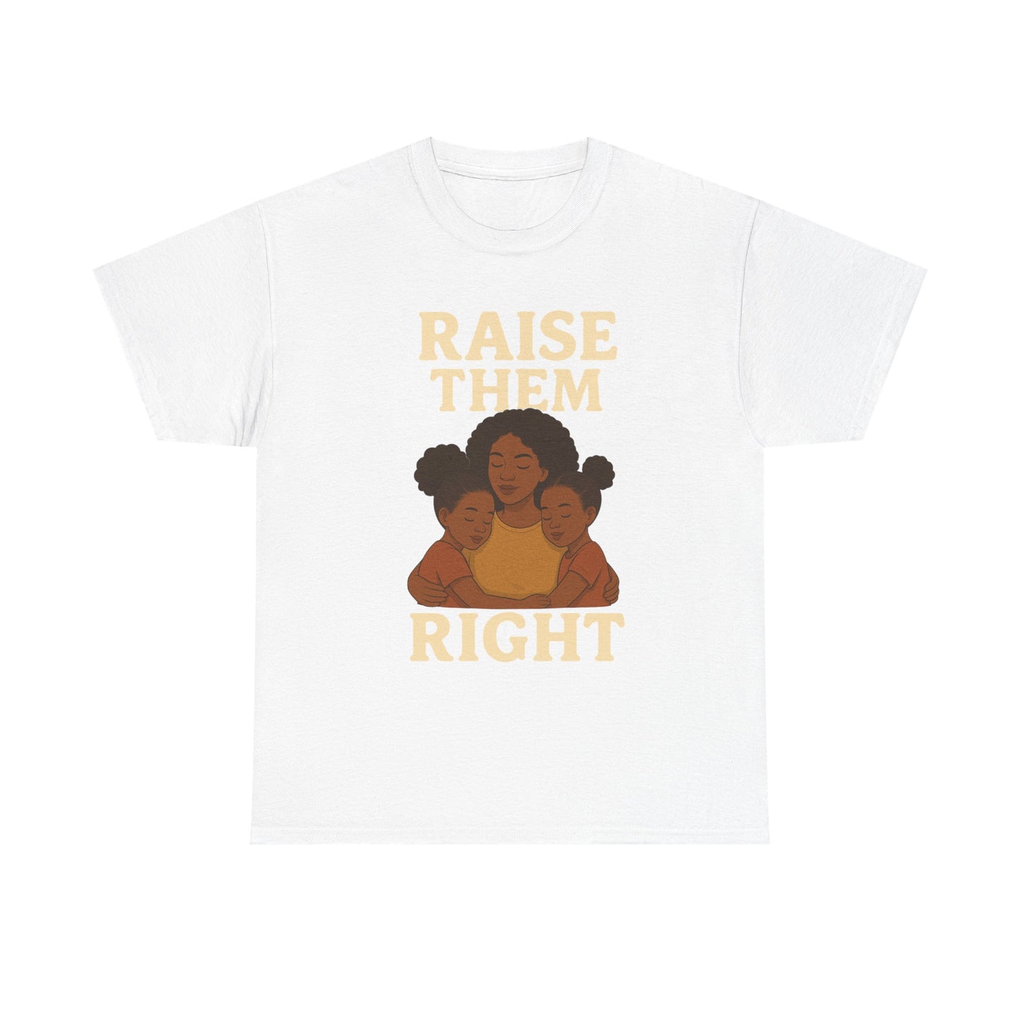 Empowering Family Tee - 'Raise Them Right' Unisex Heavy Cotton Tee