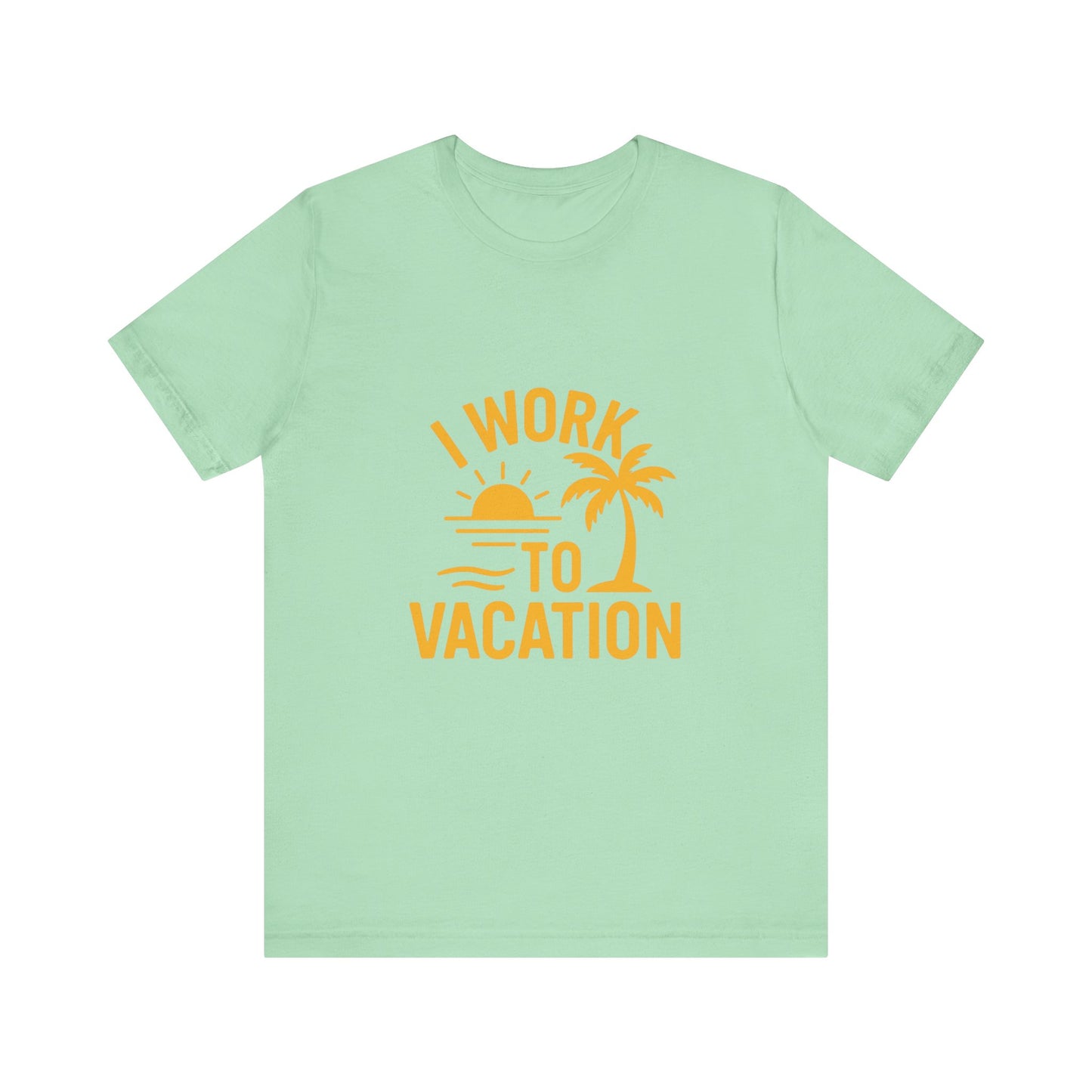 I Work to Vacation Unisex Jersey Tee - Perfect for Beach Lovers