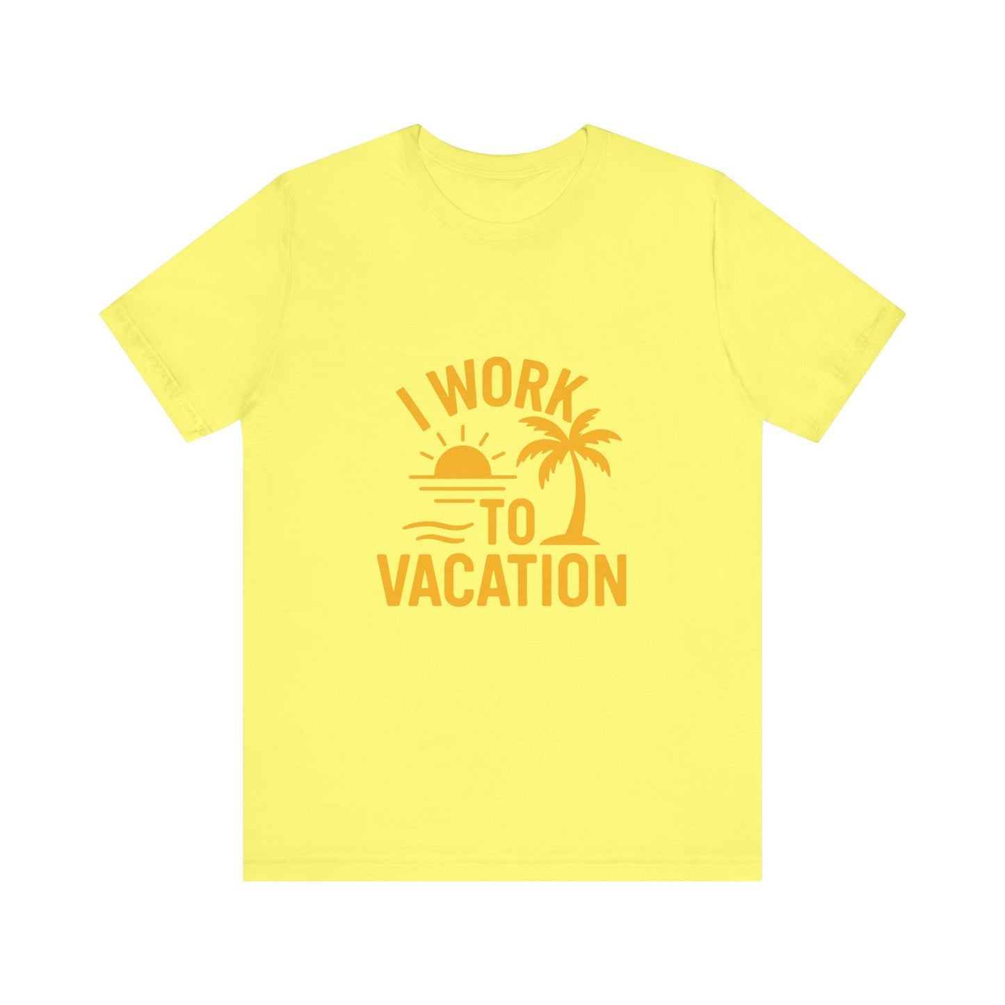 I Work to Vacation Unisex Jersey Tee - Perfect for Beach Lovers