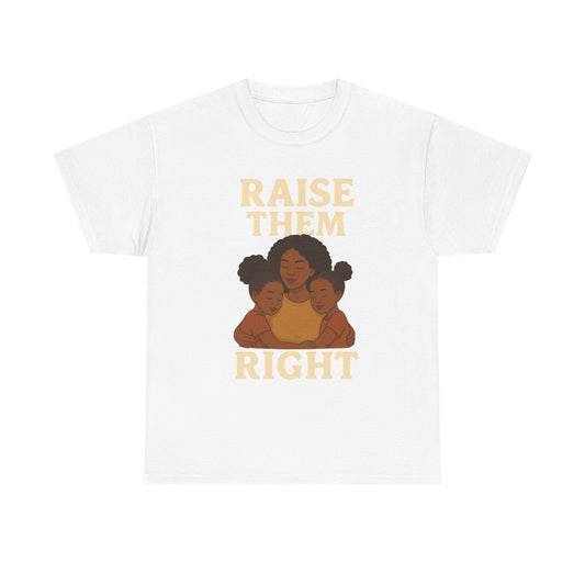 Empowering Family Tee - 'Raise Them Right' Unisex Heavy Cotton Tee